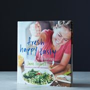 Fresh Happy Tasty: An Adventure in 100 Recipes
